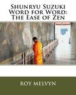 Shunryu Suzuki Word for Word: The Ease of Zen By Roy Melvyn Cover Image