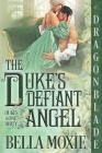 The Duke's Defiant Angel By Bella Moxie Cover Image