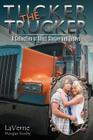 Tucker the Trucker: A Collection of Short Stories and Essays By Laverne Morgan Roxby Cover Image