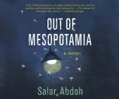 Out of Mesopotamia By Salar Abdoh, Sean Rohani (Read by) Cover Image