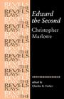Edward the Second: Christopher Marlowe (Revels Plays) By Charles Forker Cover Image