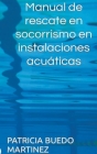 Manual de rescate en socorrismo en instalaciones acuáticas (Sports) By Patricia Buedo Martinez Cover Image
