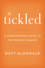 Tickled: A Commonsense Guide to the Present Moment Cover Image