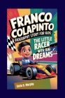 Franco Colapinto Biography Story for Kids: The Little Racer with Big Dreams By Carla D. Murphy Cover Image