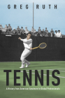 Tennis: A History from American Amateurs to Global Professionals (Sport and Society) Cover Image