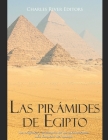 Las pirámides de Egipto: los orígenes y la historia de los monumentos más famosos del mundo Cover Image