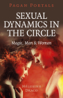Pagan Portals - Sexual Dynamics in the Circle: Magic, Man & Woman Cover Image