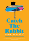 Catch the Rabbit By Lana Bastasic Cover Image