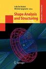Shape Analysis and Structuring (Mathematics and Visualization) Cover Image