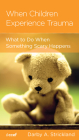 When Children Experience Trauma: Help for Parents and Caregivers Cover Image