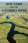 New Dawn for the Kissimmee River: Orlando to Okeechobee by Kayak Cover Image