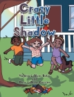 Crazy Little Shadow By Virginia LeBlanc Baker, Dana LeBlanc Corvino Cover Image