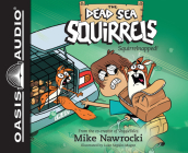 Squirrelnapped! (Library Edition) (The Dead Sea Squirrels #4) By Mike Nawrocki, Mike Nawrocki (Narrator) Cover Image