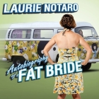 Autobiography of a Fat Bride: True Tales of a Pretend Adulthood By Laurie Notaro, Hillary Huber (Read by) Cover Image