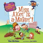 Miss Aker Is a Maker! By Dan Gutman, Maxwell Glick (Read by) Cover Image