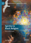 Spirit(s) in Black Religion: Fire on the Inside (Black Religion/Womanist Thought/Social Justice) By Kurt Buhring Cover Image