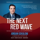The Next Red Wave: How Conservatives Can Beat Leftist Aggression, Rino Betrayal & Deep State Subversion By Jordan Sekulow (Read by), Matthew Clark (Contribution by), Benjamin Sisney (Contribution by) Cover Image