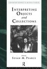 Interpreting Objects and Collections (Leicester Readers in Museum Studies) Cover Image