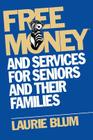 Free Money and Services for Seniors and Their Families By Laurie Blum Cover Image
