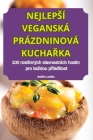 Nejlepsí Veganská Prázdninová KuchaŘka By Jindřich Lavička Cover Image