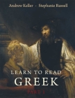 Learn to Read Greek: Textbook, Part 1 By Andrew Keller, Stephanie Russell Cover Image