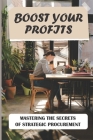 Boost Your Profits: Mastering The Secrets Of Strategic Procurement: Types Of Supply Chain Strategies By Gwen Evola Cover Image