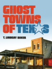Ghost Towns of Texas By T. Lindsay Baker Cover Image