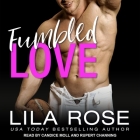 Fumbled Love By Lila Rose, Candice Moll (Read by), Rupert Channing (Read by) Cover Image