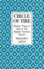 Circle of Fire: Dickens' Vision and Style and the Popular Victorian Theater By William F. Axton Cover Image