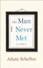 The Man I Never Met: A Memoir By Adam Schefter, Michael Rosenberg Cover Image