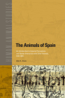 The Animals of Spain: An Introduction to Imperial Perceptions and Human Interaction with Other Animals, 1492-1826 (Human-Animal Studies #13) Cover Image
