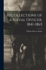 Recollections of a Naval Officer, 1841-1865 By William Harwar Parker Cover Image