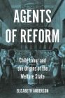 Agents of Reform: Child Labor and the Origins of the Welfare State (Princeton Studies in Global and Comparative Sociology) Cover Image
