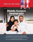 Immigration to North America: Middle Eastern Immigrants By Ed Warms Cover Image