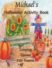 Michael's Halloween Activity Book: (Personalized Book for Children), Games: mazes, connect the dots, crossword puzzle, coloring, poems, Large Print On By Florabella Publishing Cover Image