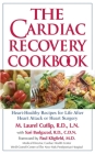 The Cardiac Recovery Cookbook: Heart-Healthy Recipes for Life After Heart Attack or Heart Surgery By M. Laurel Cutlip, LN, RD, Sari Greaves, RDN, Paul Kligfield, M.D. (Foreword by) Cover Image