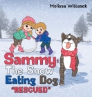 Sammy: the Snow Eating Dog: Rescued By Melissa Wittasek Cover Image