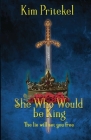 She Who Would be King By Kim Pritekel Cover Image