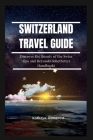 Switzerland Travel Guide: Discover the Beauty of the Swiss Alps and Beyond(Globetrotter Handbook) By Kathryn Demarest Cover Image