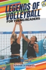 Legends of Volleyball: 50 Iconic Athletes and the Stories that Defined Them, for Young Readers (Grey Version) Cover Image