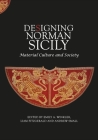 Designing Norman Sicily: Material Culture and Society (Boydell Studies in Medieval Art and Architecture #18) By Emily A. Winkler (Editor), Liam Fitzgerald (Editor), Andrew Small (Editor) Cover Image