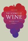 The Science of Wine: From Vine to Glass By Jamie Goode Cover Image