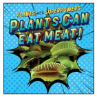 Plants Can Eat Meat! By Monika Davies Cover Image