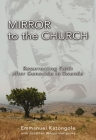 Mirror to the Church: Resurrecting Faith After Genocide in Rwanda Cover Image
