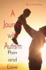 A Journey with Autism: Pain and Love By Eric Hinton Cover Image