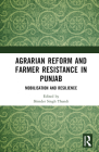 Agrarian Reform and Farmer Resistance in Punjab: Mobilization and Resilience By Shinder Singh Thandi (Editor) Cover Image