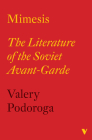 Mimesis: The Literature of the Soviet Avant-garde By Valery Podoroga Cover Image