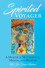Spirited Voyager: A Memoir of Motherhood, Mission, and Ministry By Susan Hudson Cover Image