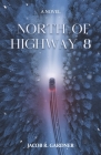 North of Highway 8 By Jacob R. Gardner Cover Image
