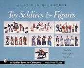 American Dimestore Toy Soldiers and Figures (Schiffer Book for Collectors) Cover Image